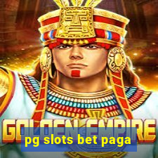 pg slots bet paga